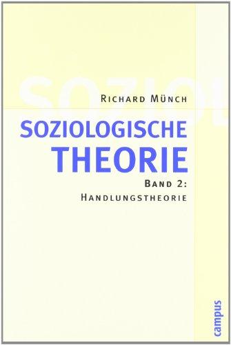 Soziologische Theorie. Bd. 2: Band 2: Handlungstheorie