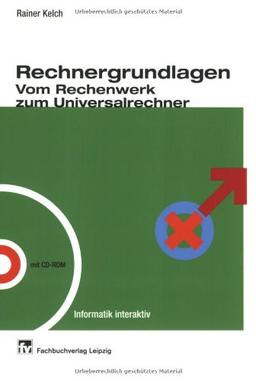 Rechnergrundlagen. Vom Rechenwerk zum Universalrechner