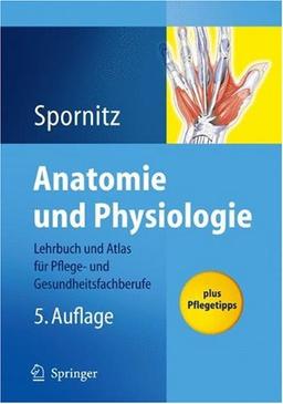 Anatomie und Physiologie: Lehrbuch und Atlas für Pflege- und Gesundheitsfachberufe