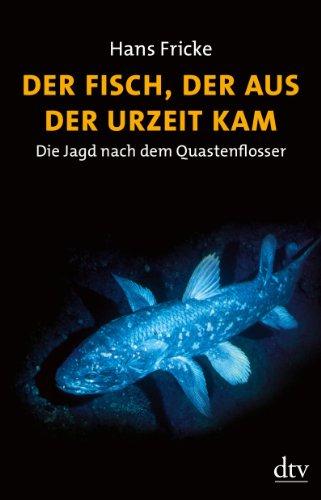 Der Fisch, der aus der Urzeit kam: Die Jagd nach dem Quastenflosser