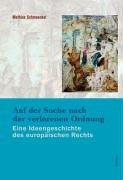 Auf der Suche nach der verlorenen Ordnung: 2000 Jahre Recht in Europa - Ein Überblick