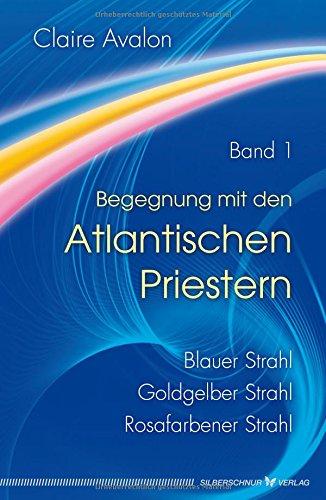 Begegnung mit den Atlantischen Priestern Band 1