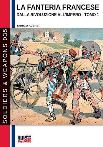 La fanteria francese dalla Rivoluzione all’Impero – Tomo 1 (Soldiers & Weapons, Band 35)