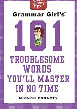 Grammar Girl's 101 Troublesome Words You'll Master in No Time (Quick and Dirty Tips)