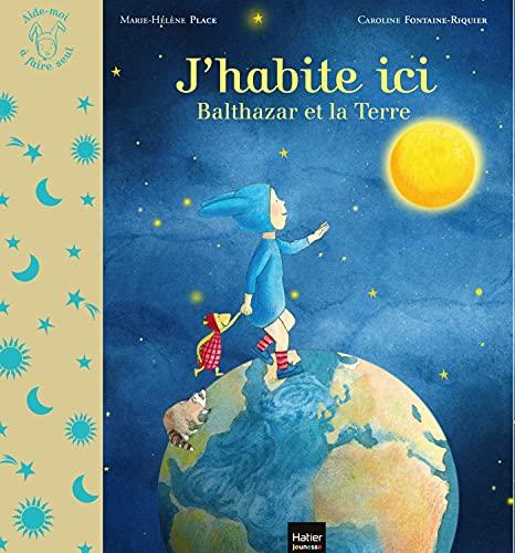 J'habite ici : Balthazar et la Terre