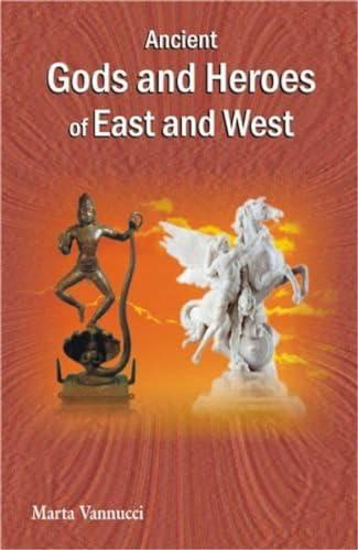 Ancient Gods and Heroes of East and West