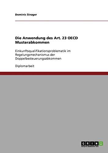 Die Anwendung des Art. 23 OECD Musterabkommen: Einkunftsqualifikationsproblematik im Regelungsmechanismus der Doppelbesteuerungsabkommen