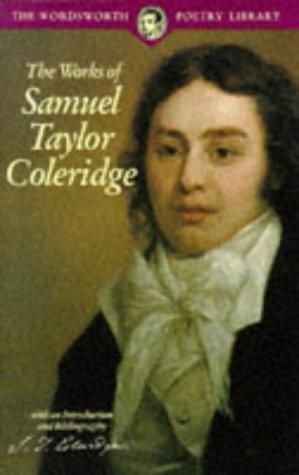 The Works of Samuel Taylor Coleridge (Wordsworth Poetry Library)