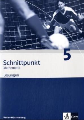 Schnittpunkt Mathematik - Ausgabe für Baden-Württemberg: Schnittpunkt 5. 9. Schuljahr. Lösungen. Baden-Württemberg: Mathematik für Realschulen: BD 5