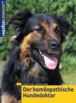 Der homöopathische Hundedoktor: Dem Kosmos-Rat vertrauen: Sanfte Medizin für unseren Hund. Natürlich heilen