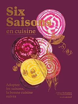 Six saisons en cuisine : 200 recettes pour sublimer vos légumes