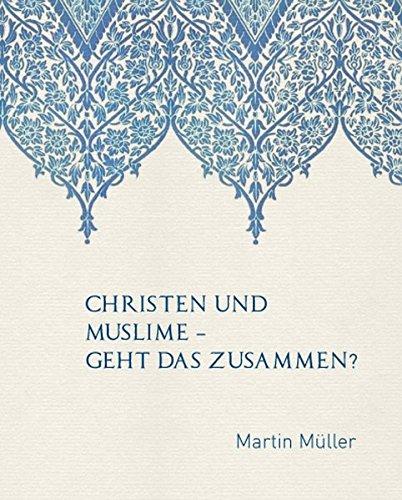 Christen und Muslime: geht das zusammen?