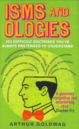 Isms and Ologies: 453 Difficult Doctrines You've Always Pretended to Understand