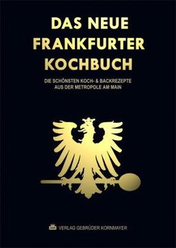 Das neue Frankfurter Kochbuch: Die schönsten Koch- & Backrezepte aus der Metropole am Main