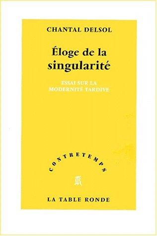 Eloge de la singularité : essai sur la modernité tardive