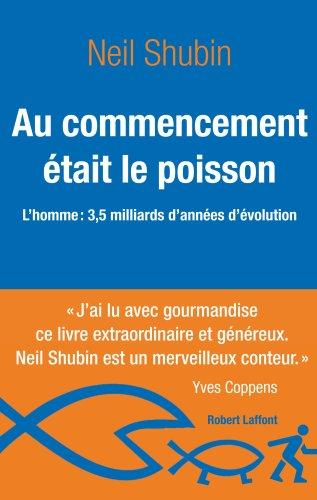 Au commencement était le poisson : l'homme, 3,5 milliards d'années d'évolution