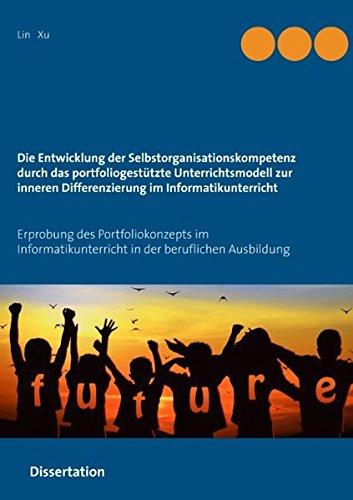 Die Entwicklung der Selbstorganisationskompetenz durch das portfoliogestützte Unterrichtsmodell zur inneren Differenzierung im Informatikunterricht: ... in der beruflichen Ausbildung