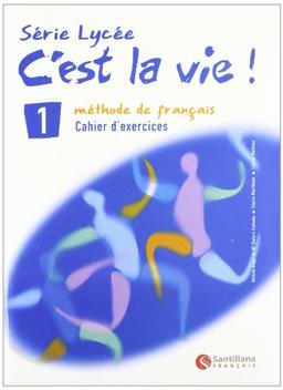 C'est la vie!, méthode de français, Bachillerato. Cahier d'exercices 1