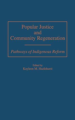 Popular Justice and Community Regeneration: Pathways of Indigenous Reform (German Library; 59)