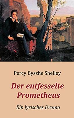 Der entfesselte Prometheus - Ein lyrisches Drama