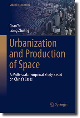 Urbanization and Production of Space: A Multi-scalar Empirical Study Based on China's Cases (Urban Sustainability)