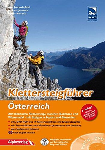 Klettersteigführer Österreich: Alle lohnenden Klettersteige zwischen Bodensee und Wienerwald - mit Steigen in Bayern und Slowenien mit DVD-ROM !