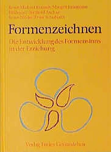 Formenzeichnen: Die Entwicklung des Formensinns in der Erziehung (Menschenkunde und Erziehung)