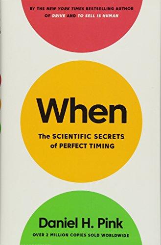 When: The Scientific Secrets of Perfect Timing