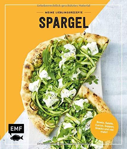 Meine Lieblingsrezepte – Spargel: Bowls, Salate, Currys, Suppen, Snacks und viel mehr!