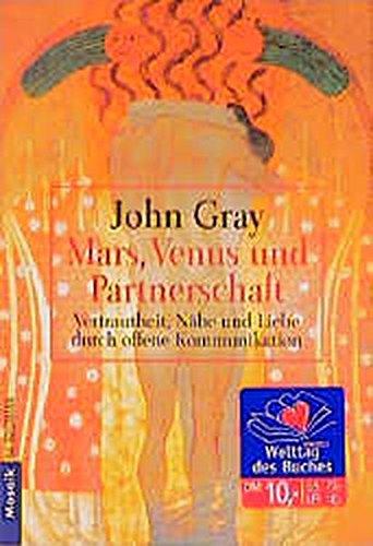 Mars, Venus und Partnerschaft: Vertrautheit, Nähe und Liebe durch offene Kommunikation (Mosaik bei Goldmann)