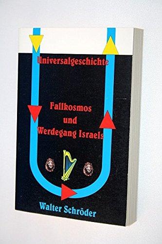 Universalgeschichte: Fallkosmos und Werdegang Israels