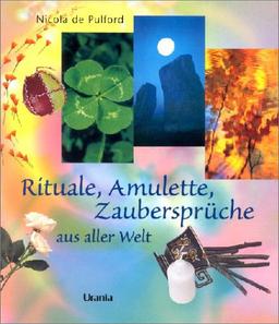 Rituale, Amulette, Zaubersprüche aus aller Welt