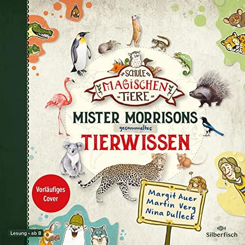 Die Schule der magischen Tiere: Mister Morrisons gesammeltes Tierwissen: 4 CDs