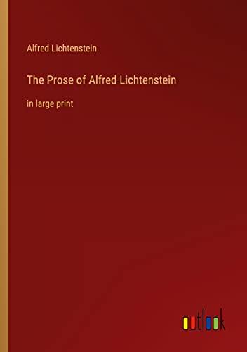 The Prose of Alfred Lichtenstein: in large print