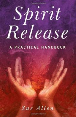 Spirit Release: A Practical Handbook