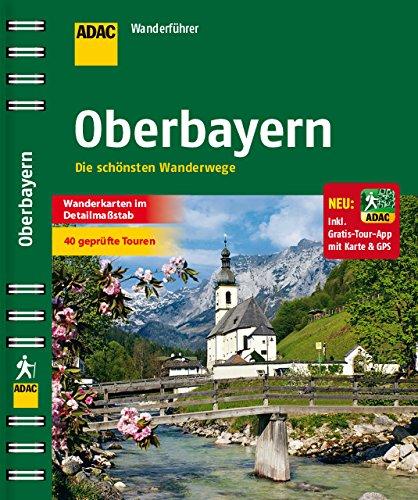 ADAC Wanderführer Oberbayern: Inklusive Gratis Tour App mit Karte & GPS