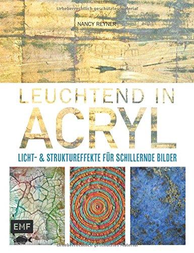 Leuchtend in Acryl: Licht- und Struktureffekte für schillernde Bilder