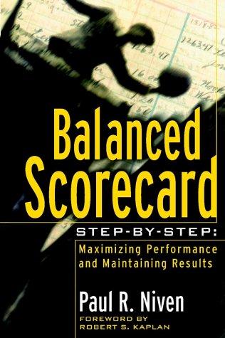 Balanced Scorecard Step-by-step. Maximizing Performance and Maintaining Results