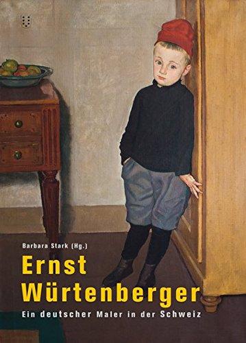 Ernst Würtenberger: Ein deutscher Maler in der Schweiz