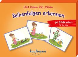 Das kann ich schon - Reihenfolgen erkennen: 40 Bildkarten für die Kita (40 Bildkarten für Kindergarten, Kita etc.: Praxis- und Spielideen für Kinder)