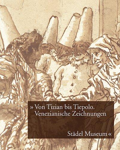 Von Tizian bis Tiepolo. Venezianische Zeichnungen des 15.-18. Jahrhunderts