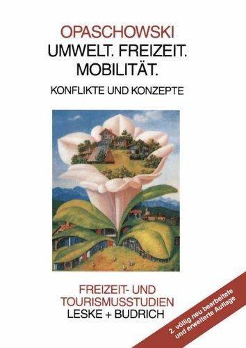 Umwelt. Freizeit. Mobilität.: Konflikte und Konzepte (Freizeit- und Tourismusstudien)