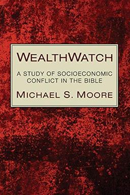 Wealthwatch: A Study of Socioeconomic Conflict in the Bible