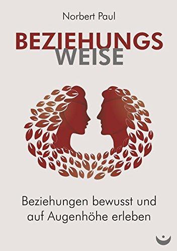 Beziehungsweise: Beziehungen bewusst und auf Augenhöhe erleben