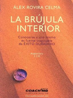 La brújula interior: conocerse a uno mismo es fuente inagotable de éxito duradero(AUDIOLIBRO 3 CDS) (Jorge Lis Coaching)