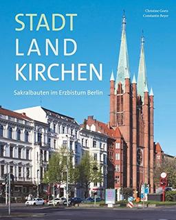 StadtLandKirchen – Sakralbauten im Erzbistum Berlin