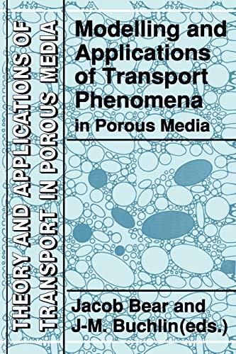 Modelling and Applications of Transport Phenomena in Porous Media (Theory and Applications of Transport in Porous Media, 5, Band 5)