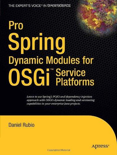 Pro Spring Dynamic Modules for OSGi Service Platforms (Expert's Voice in Open Source)