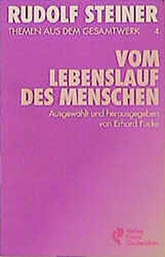 (Steiner, Rudolf): Rudolf Steiner Themen aus dem Gesamtwerk (Themen TB.), Nr.4, Vom Lebenslauf des Menschen (Rudolf-Steiner-Themen-Taschenbücher)