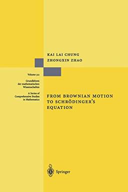 From Brownian Motion to Schrödinger's Equation (Grundlehren der mathematischen Wissenschaften) (Grundlehren der mathematischen Wissenschaften, 312, Band 312)